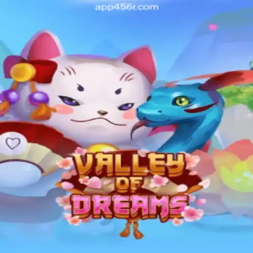 ValleyofDreams: Explore the Enchanting World of Oficial Slots on 456R.COM